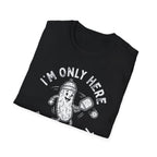 I'm Only Here For The Ball T-Shirt