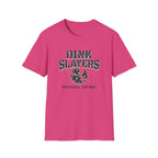 Dink Slayers T-Shirt