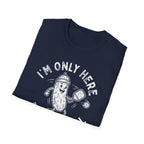 I'm Only Here For The Ball T-Shirt