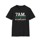 Every Morning. No Complaints. T-Shirt
