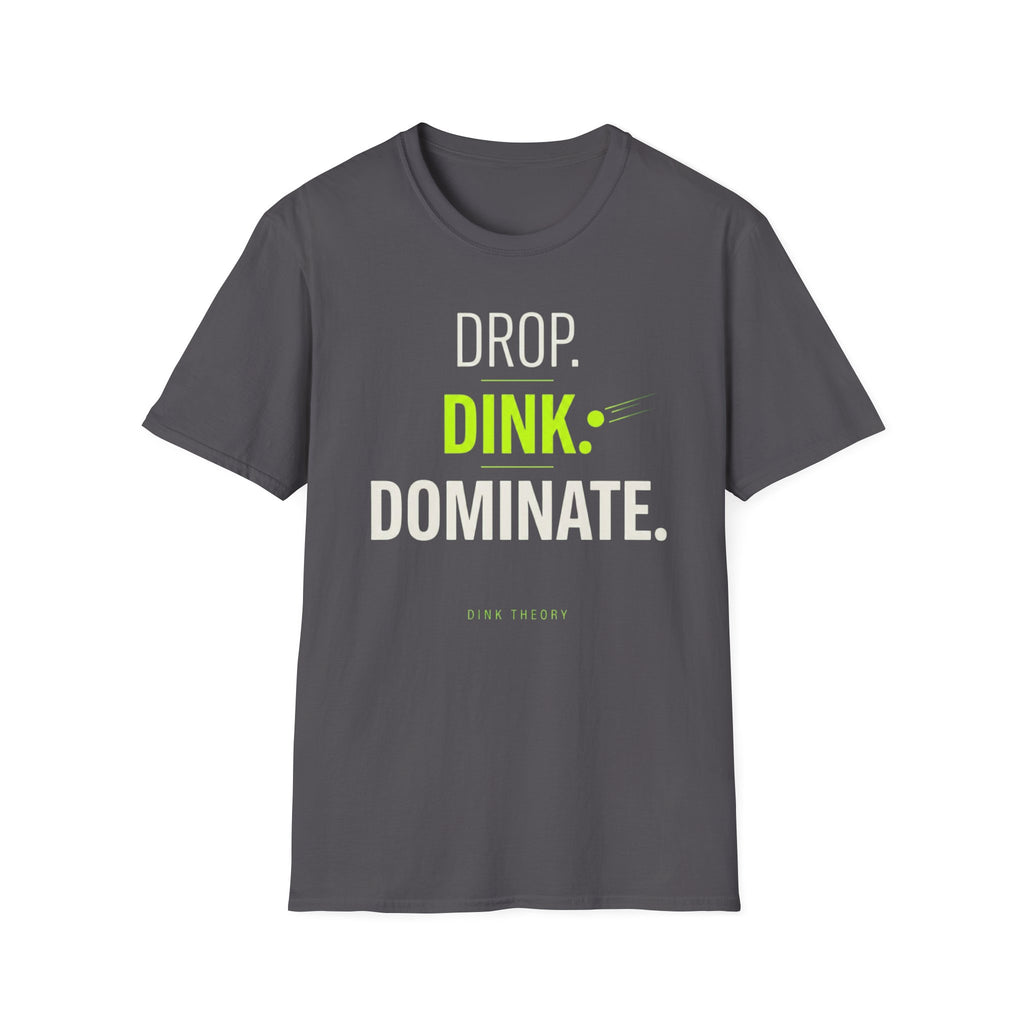 Drop. Dink. Dominate. T-Shirt