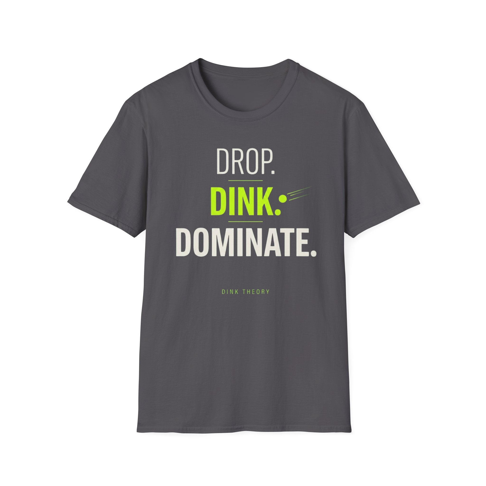 Drop. Dink. Dominate. T-Shirt