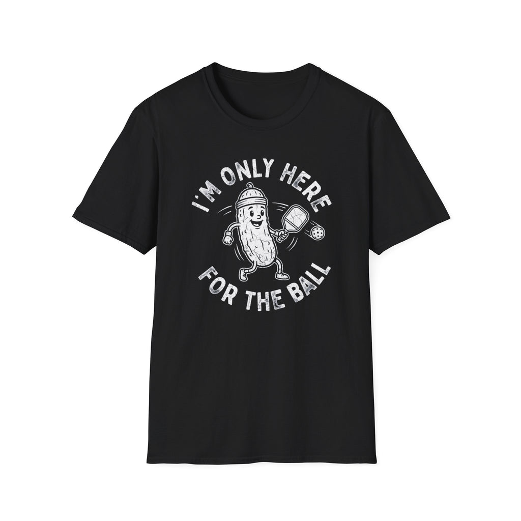 I'm Only Here For The Ball T-Shirt
