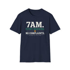 Every Morning. No Complaints. T-Shirt
