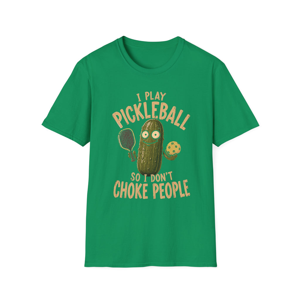 I Play Pickleball So I Don't Choke People T-Shirt