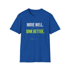 Move Well. Dink Better. T-Shirt