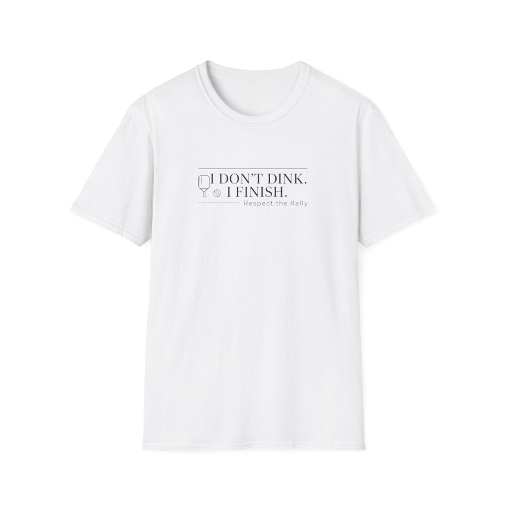I Don't Dink. I Finish. T-Shirt