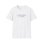 I Don't Dink. I Finish. T-Shirt