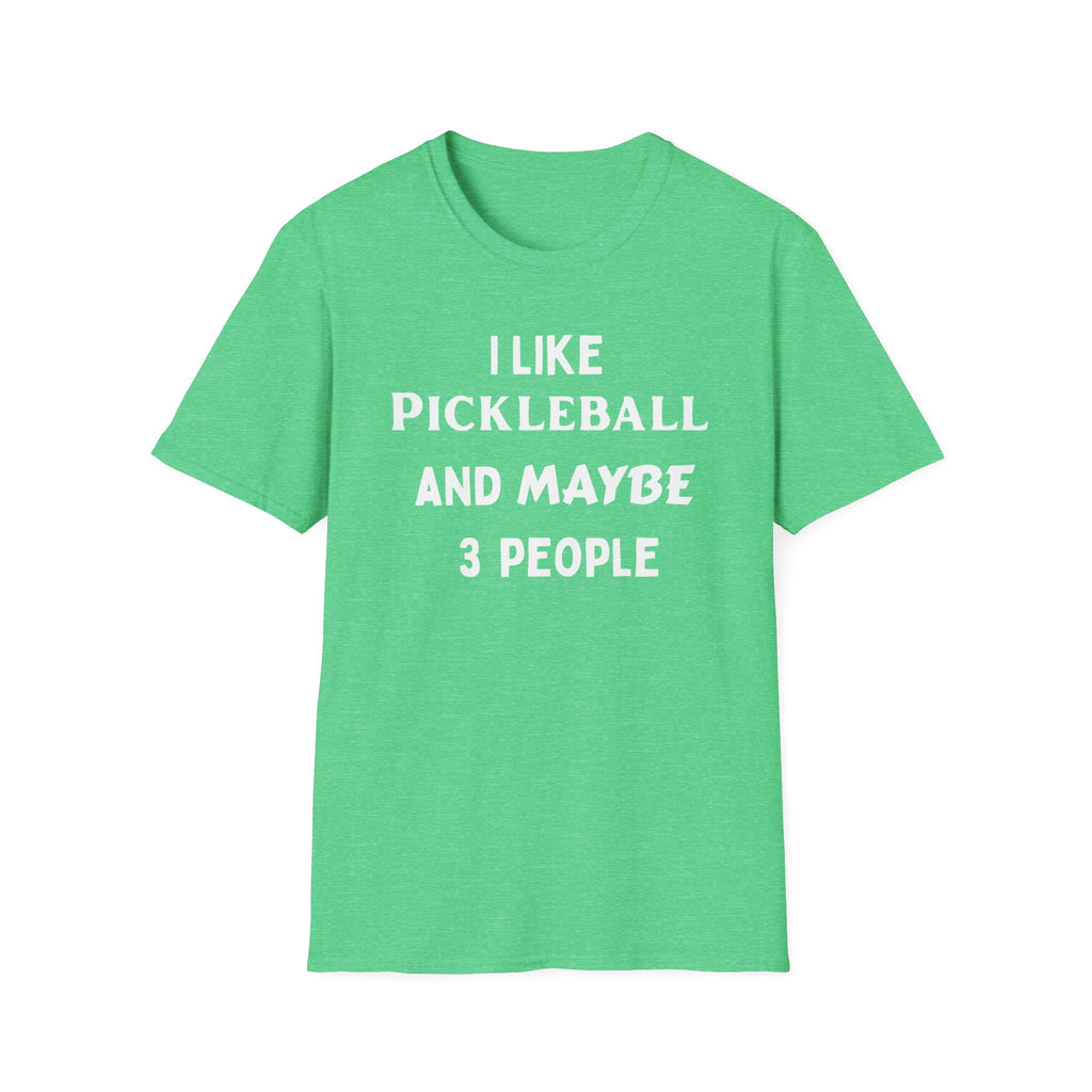 I Like Pickle Ball & Maybe 3 People T-Shirt