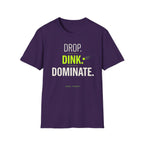Drop. Dink. Dominate. T-Shirt