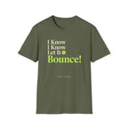 I Know Let It Bounce T-Shirt
