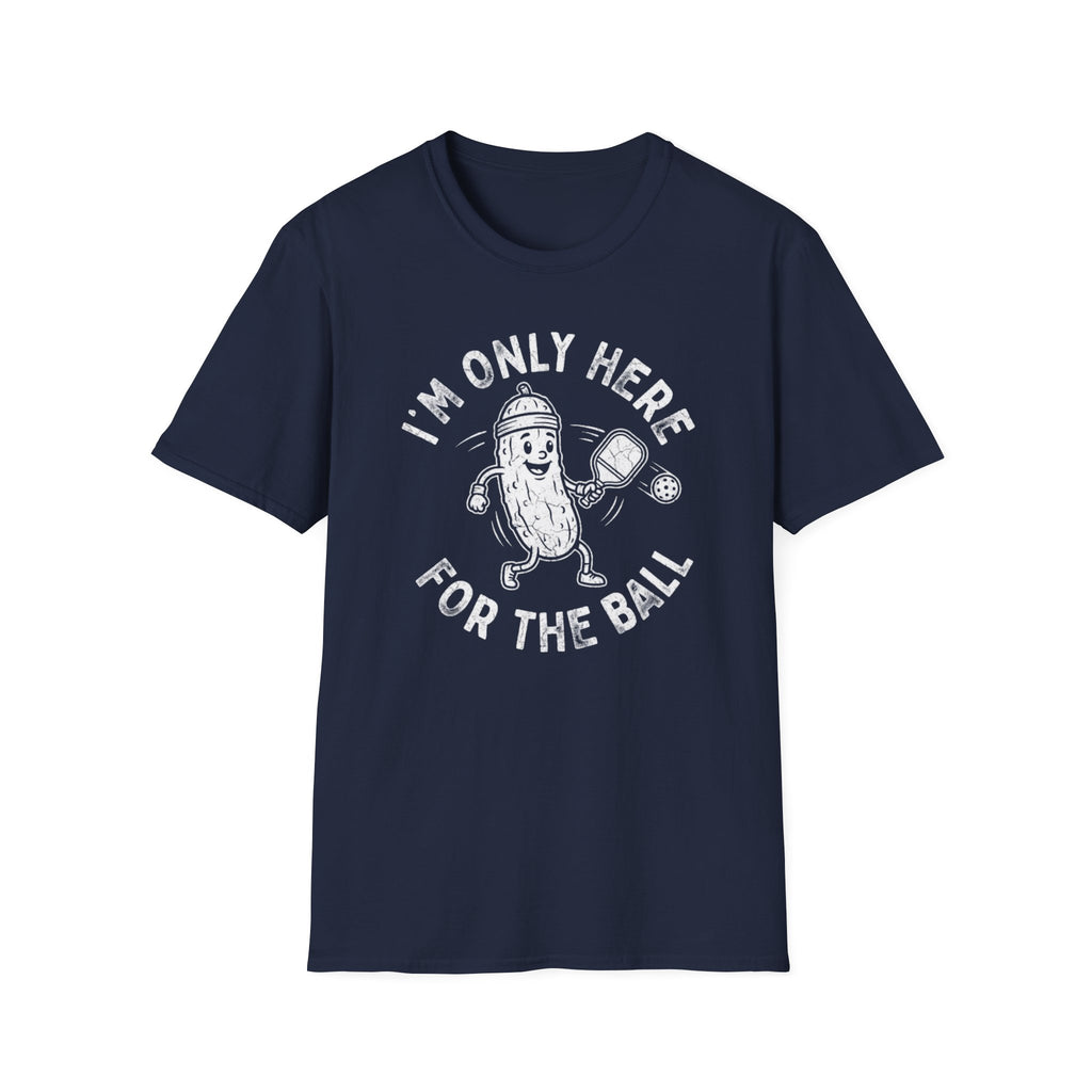 I'm Only Here For The Ball T-Shirt