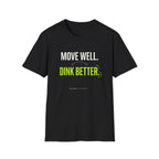 Move Well. Dink Better. T-Shirt