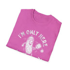 I'm Only Here For The Ball T-Shirt