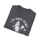I'm Only Here For The Ball T-Shirt