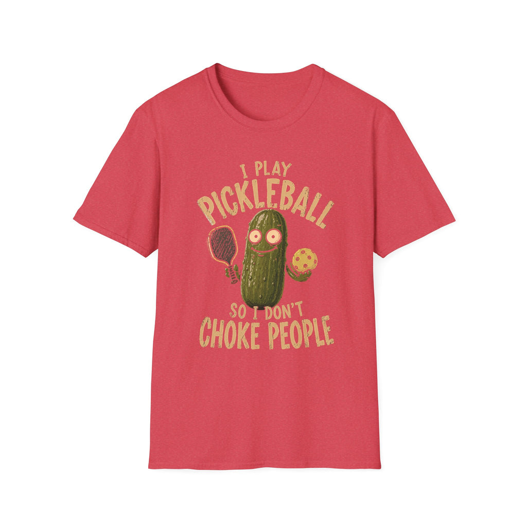 I Play Pickleball So I Don't Choke People T-Shirt