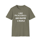 I Like Pickle Ball & Maybe 3 People T-Shirt