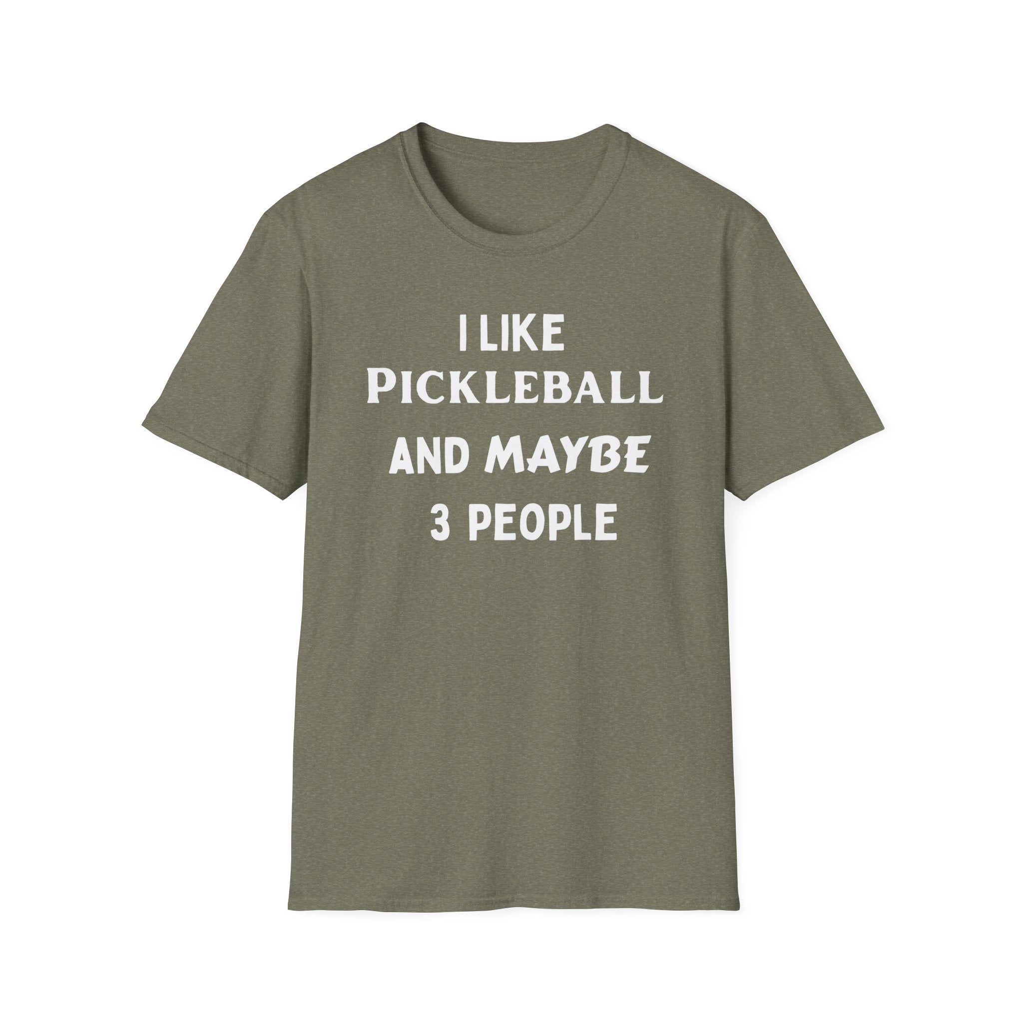 I Like Pickle Ball & Maybe 3 People T-Shirt