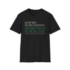 Ask Not What T-Shirt