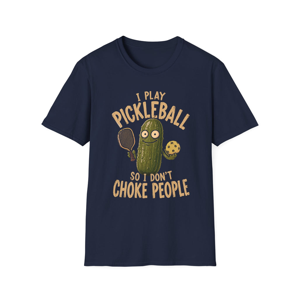I Play Pickleball So I Don't Choke People T-Shirt