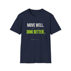 Move Well. Dink Better. T-Shirt