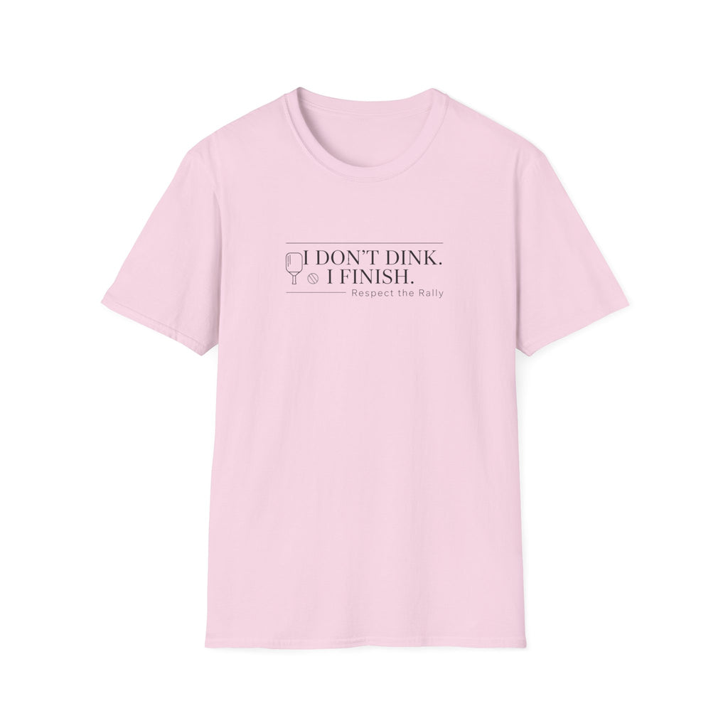 I Don't Dink. I Finish. T-Shirt