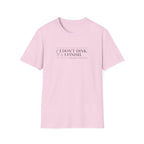 I Don't Dink. I Finish. T-Shirt
