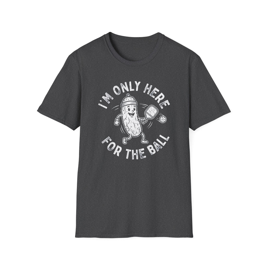 I'm Only Here For The Ball T-Shirt