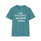 I Like Pickle Ball & Maybe 3 People T-Shirt
