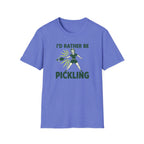 Rather Be Pickling T-Shirt