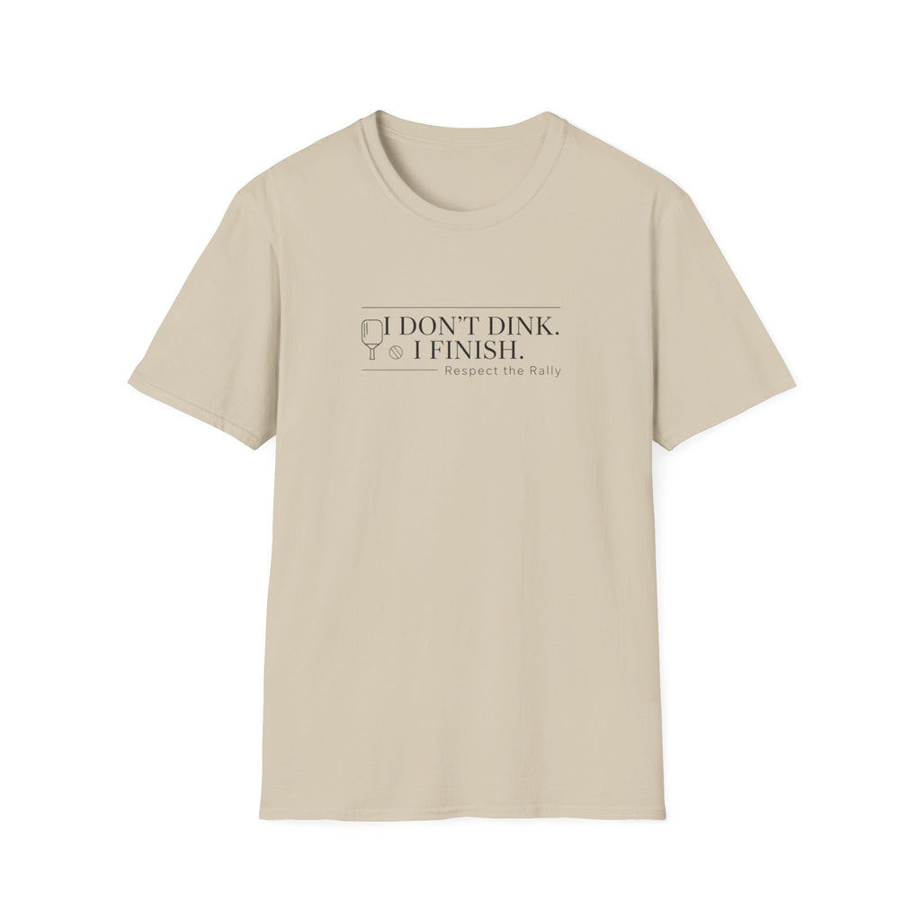 I Don't Dink. I Finish. T-Shirt