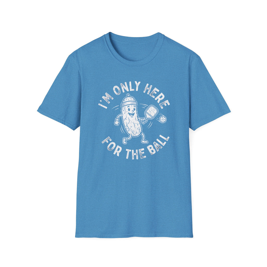 I'm Only Here For The Ball T-Shirt